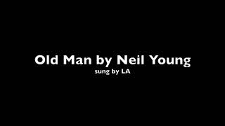 Old Man By Neil Young Sung By La Lyrics