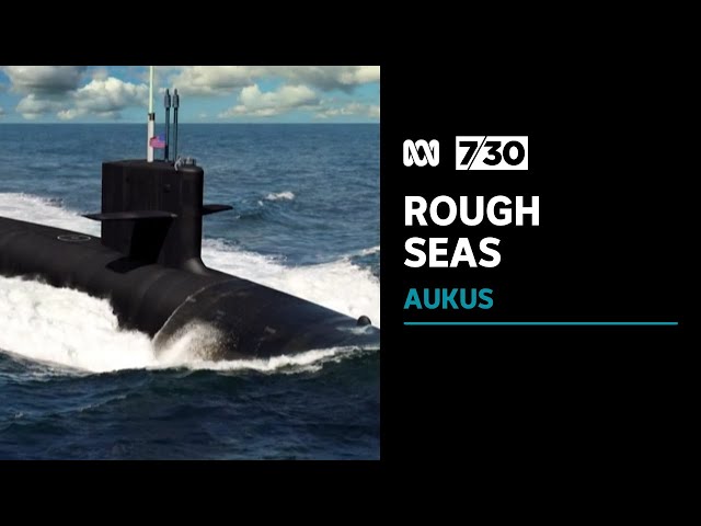 The path ahead for AUKUS | 7.30 | ABC News