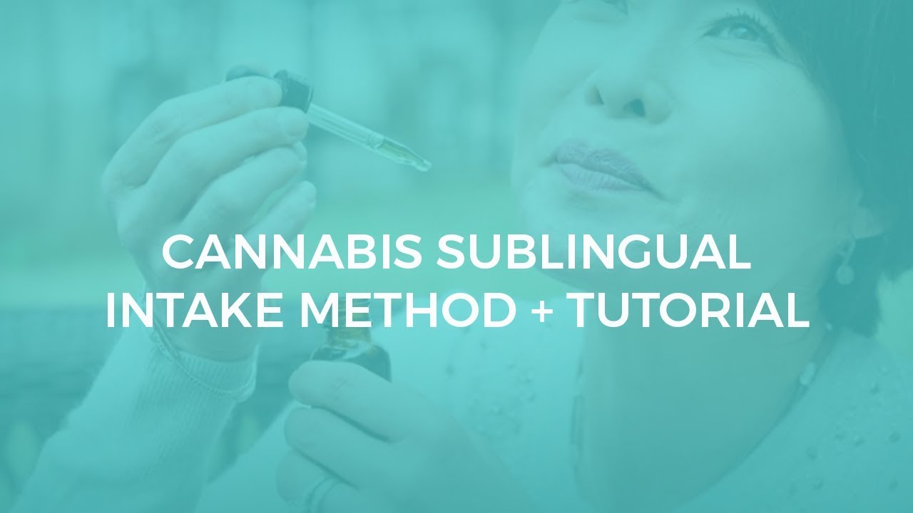 Cannabis Sublingual Intake Method + Tutorial