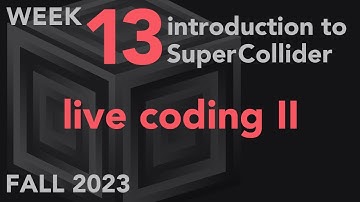 Live Coding (cont.) - Week 13 Fall 2023 MUS 499C - Intro to SuperCollider
