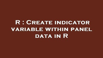 R : Create indicator variable within panel data in R