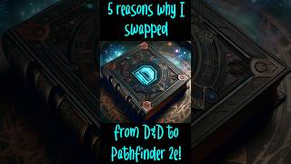 5 Reasons Why I Left D&D 5e for Pathfinder 2e!