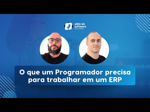 O que um Programador precisa para trabalhar em um ERP | Podcast Além do Software #009