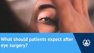 What should patients expect after eye surgery?