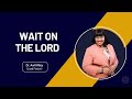 Wait On The Lord | Dr. Avril Riley | Newborn Covenant Church
