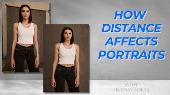 How Distance Affects Your Portraits (It’s More Than You Think) with Lindsay Adler