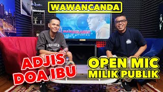 WAWANCANDA ADJIS DOA IBU - OPEN MIC MILIK PUBLIK