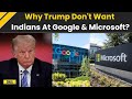 US News: Donald Trump Criticizes Google & Microsoft for Hiring Indians | Sundar Pichai and Satya Nadella