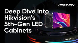 Deep Dive into Hikvision's 5th-Gen LED Cabinets: A Comprehensive Comparison of Three Modules