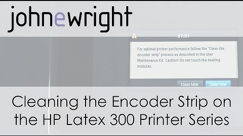 Cleaning Encoder Strip on HP Latex 300 Series