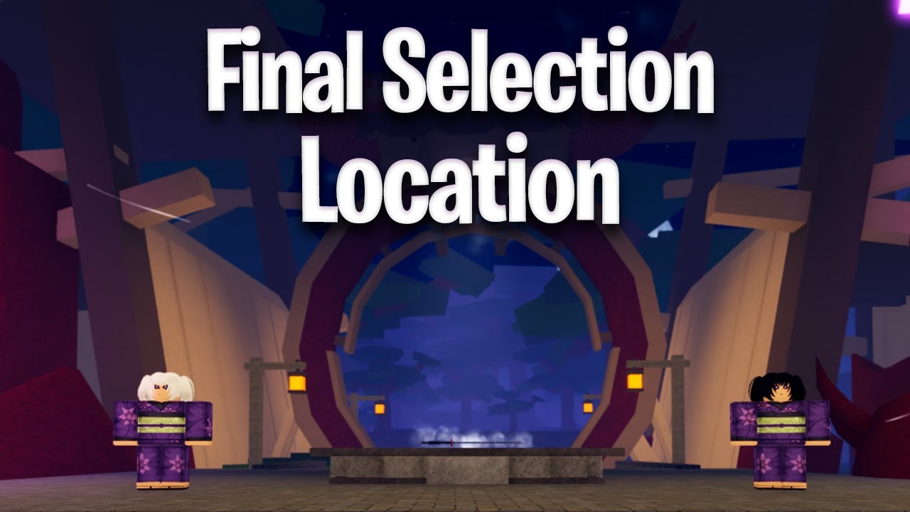 How To Complete Final Selection + Location
