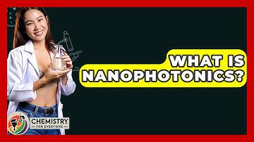 What Is Nanophotonics? - Chemistry For Everyone