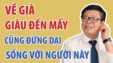 Tuổi Già Dù Cô Đơn Đến Mấy Cũng Đừng Dại Sống Chung Với Người Này | Đinh Đoàn Official
