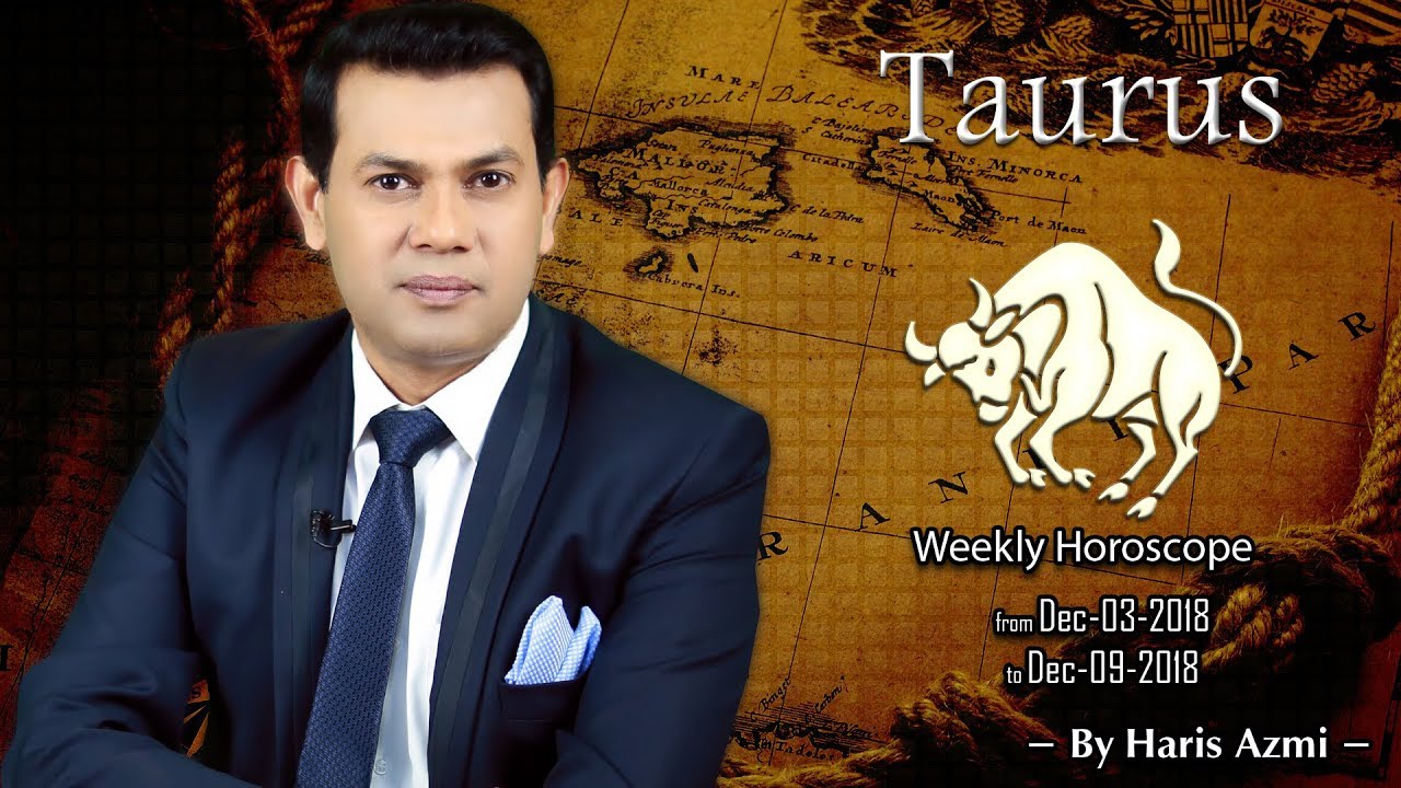 Taurus Weekly Horoscope from Monday 3rd to Sunday 9th December 2018 - YouTube