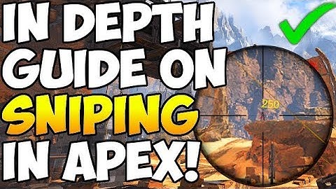 Apex Legends - In Depth Sniping Guide | Dominate When Using Snipers!