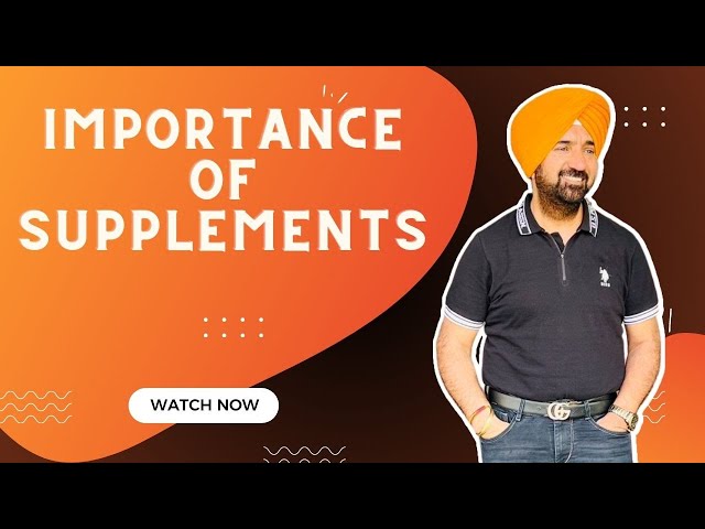 IMPORTANCE OF SUPPLEMENTS | GURMUKH SINGH VIJ class=