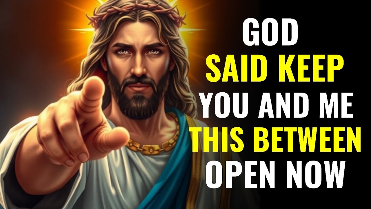 GOD SAID KEEP THIS BETWEEN YOU AND ME OPEN NOW...