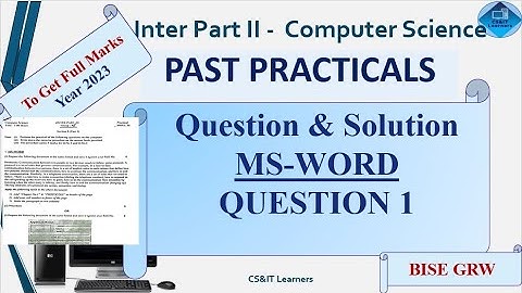 Inter 2 ICS 2 | MS WORD Practical Solution | Past Practicals Questions | BISE GRW