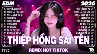 Thiệp Hồng Sai Tên Remix♫BXH Nhạc Trẻ Remix Hay Nhất 2026-Top 15 Bản EDM Hot Trend Tiktok TRIỆU VIEW