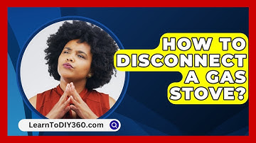 How To Disconnect A Gas Stove? - LearnToDIY360.com