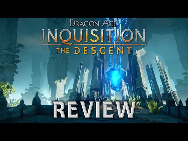 Dragon Age Inquisition: The Descent review