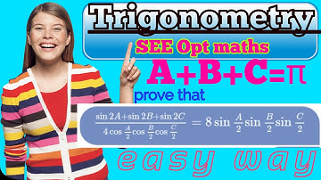Prove That(sin2A+sin2B+sin2C)/4cos(A/2)cos(B/2)cos(C/2)=8sin(A/2)sin(B/2)sin(C/2)|A+B+C=π|Opt Maths