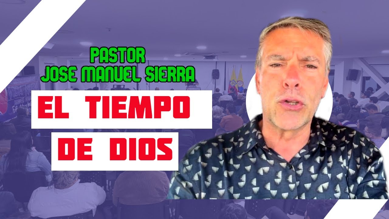 Pastor José Manuel Sierra. El Tiempo de Dios - YouTube