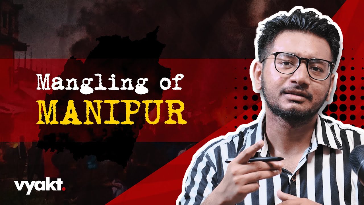 The Mangling of Manipur | Who is at fault?