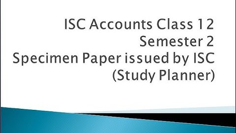 ISC Accounts Class 12 | Semester 2  | Specimen Paper issued by ISC (Study Planner)