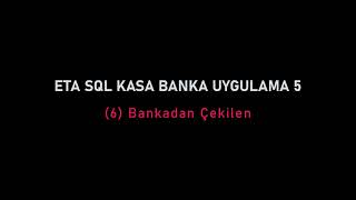 Kasa Banka Uygulama 5  / 6 - Bankadan Çekilen