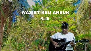 Wasiet Keu Aneuk - Rafli (Cover By Apit OK 76)