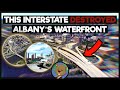 How an interstate destroyed albany nys waterfront