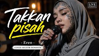 Takkan Pisah – Eren | Cover Akustik Romantic