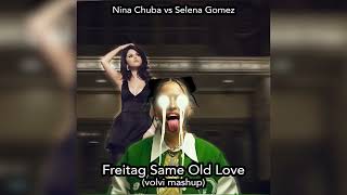 Nina Chuba vs Selena Gomez - Freitag Same Old Love (Volvi Mashup)