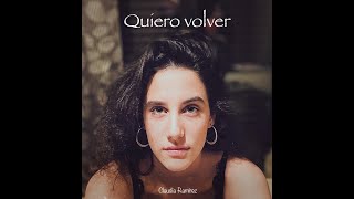 Quiero Volver - Claudia Ramírez