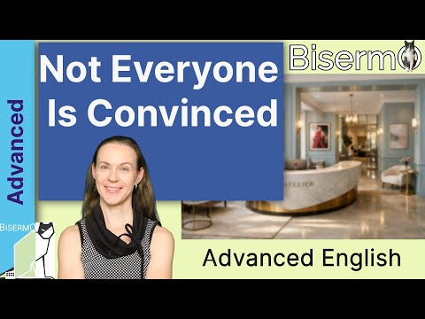 Not Everyone Is Convinced | Advanced English