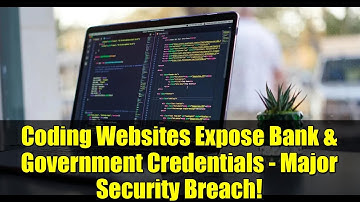 Coding Websites Expose Bank & Government Credentials - Major Security Breach!
