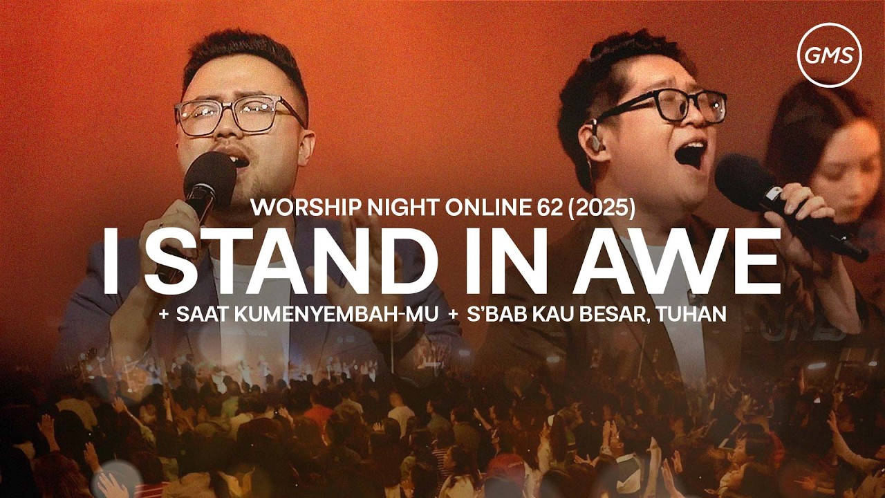 I STAND IN AWE | SAAT KUMENYEMBAH-MU | S’BAB KAU BESAR, TUHAN - WORSHIP NIGHT 62 (2025)