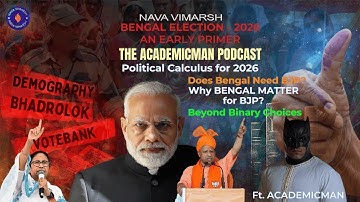 BENGAL VOTES 2026 | VOTEBANK | Does Bengal Need BJP | Why BENGAL MATTER for BJP | Ft. ACADEMIC MAN