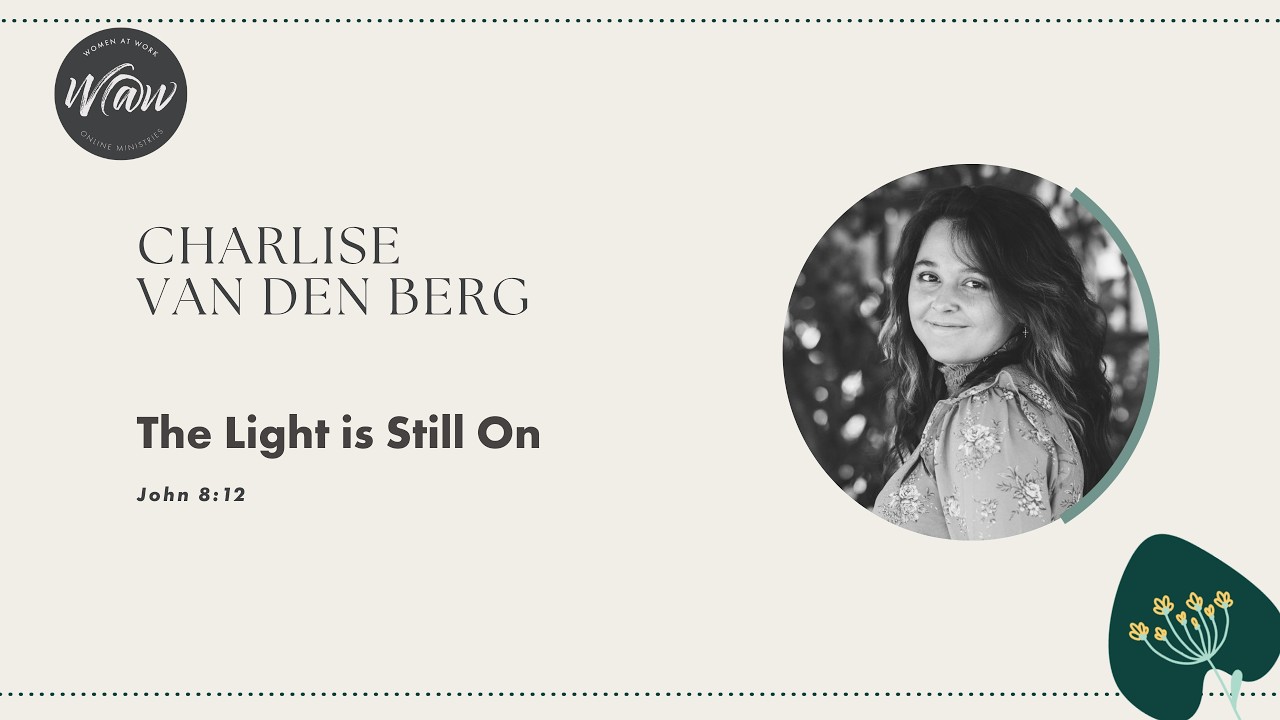 LET US UNITE IN PRAYER – The Light Is Still On (Charlise van den Berg)