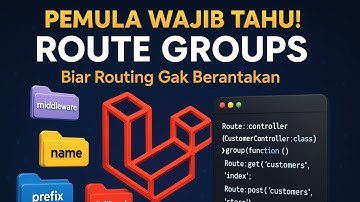 Pemula Wajib Tahu! Cara Gunakan Route Groups di Laravel dengan Benar
