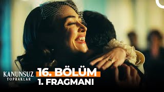 Kanunsuz Topraklar 16. Bölüm 1. Fragmanı | FİNAL!