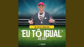 Eu To Igual ao Cr7
