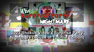 Requested 2023 Shokus Videos Surprise Party Nightmare House Of Thorne Edition