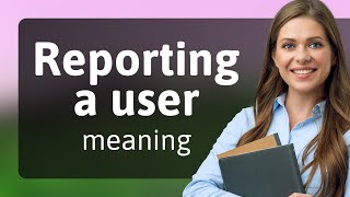 Understanding "Reporting a User" in Online Communities
