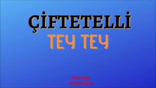 Çi̇ftetelli̇ Tey Tey