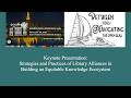 Strategies And Practices Of Library Alliances In Building An Equitable Knowledge Ecosystem 