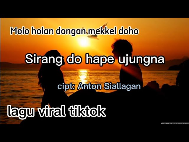 Sirang do hape ujungna II lirik lagu II molo holan dongan mekkel do ho class=