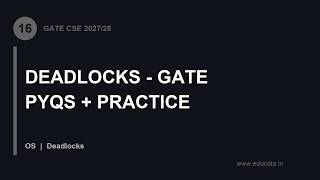 Details OS-16: Deadlocks - GATE PYQs + Practice | GATE CSE 2027/28 OS Update