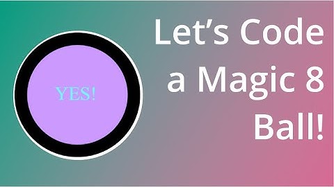 Coding an All-Knowing Magic 8 Ball!